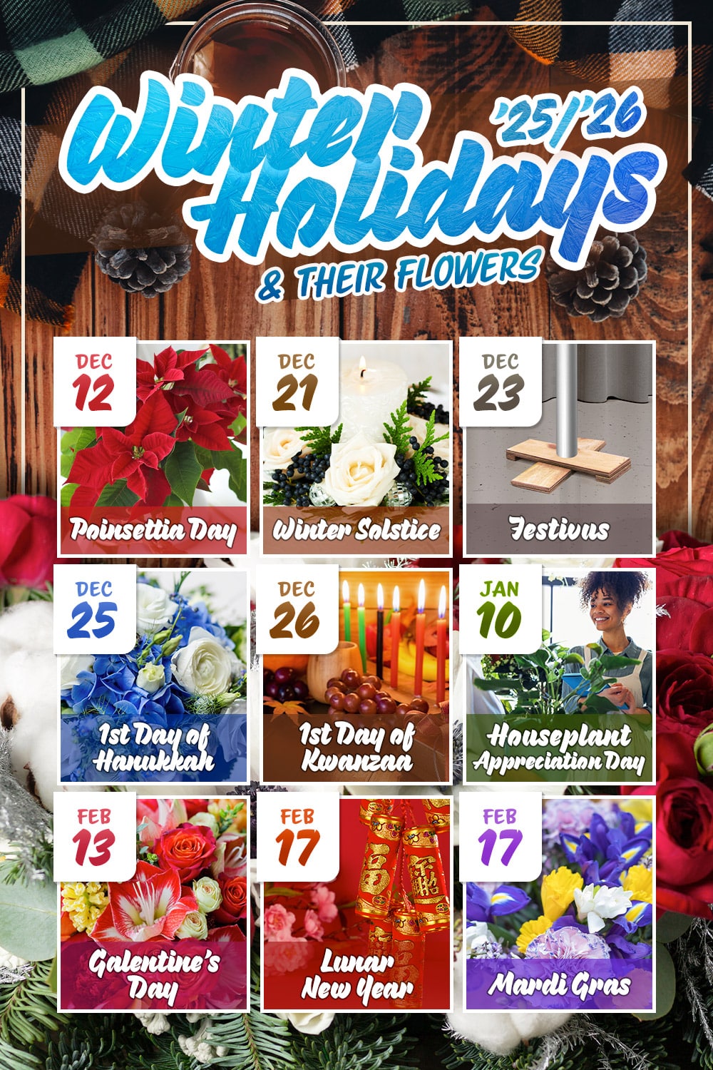 Holiday-themed poster showcasing various flowers connected to specific dates and holidays from December 2025 to March 2026, including Poinsettia Day, Winter Solstice, Festivus, Hanukkah, Kwanzaa, Houseplant Appreciation Day, Lunar New Year, Galentine's Day, and Mardi Gras.